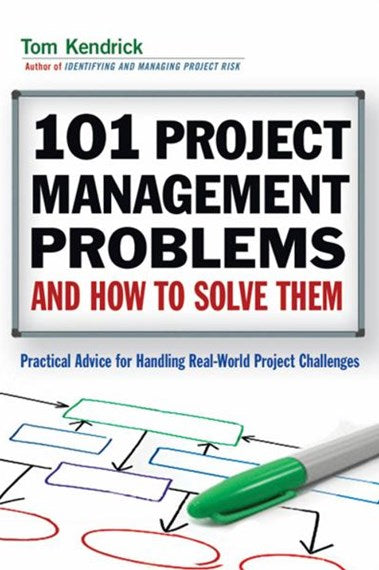 101 Project Management Problems and How to Solve Them by Tom Kendrick, Genre: Nonfiction