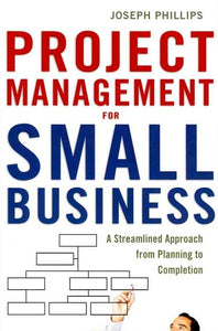 Project Management for Small Business by Joseph Phillips, Genre: Nonfiction