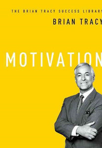 Motivation (The Brian Tracy Success Library) by Brian Tracy, Genre: Nonfiction