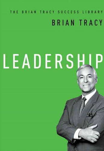 Leadership (The Brian Tracy Success Library) by Brian Tracy, Genre: Nonfiction