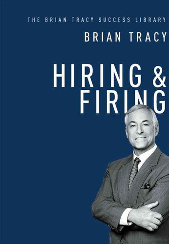 Hiring & Firing: The Brian Tracy Success Library by Brian Tracy, Genre: Nonfiction