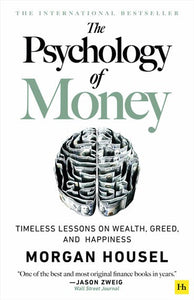 The Psychology of Money: Timeless lessons on wealth, greed, and happiness by Morgan Housel, Genre: Nonfiction