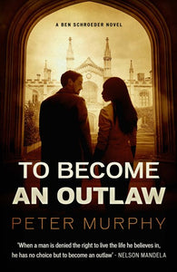 To Become An Outlaw by Peter Murphy, Genre: Fiction