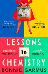 Lessons In Chemistry : The No. 1 Sunday Times Bestseller And Bbc Between The Covers Book Club Pick by Bonnie Garmus, Genre: Fiction