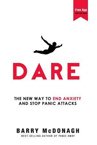 Dare: The New Way to End Anxiety and Stop Panic Attacks by Barry McDonagh, Genre: Nonfiction