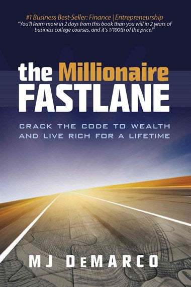 The Millionaire Fastlane: Crack the Code to Wealth and Live Rich for a Lifetime by M. J. DeMarco, Genre: Nonfiction