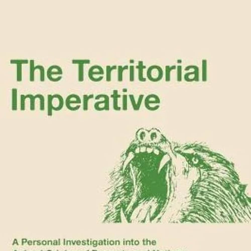 The Territorial Imperative: A Personal Inquiry into the Animal Origins of Property and Nations: Volume 2 (Nature of Man Series) by Robert Ardrey, Genre: Nonfiction