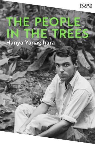 The People in the Trees - Picador Collection   by Hanya Yanagihara, Genre: Fiction