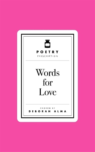 Poetry Prescription: Words for Love by Deborah Alma, Genre: Poetry