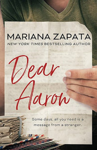 Dear Aaron : From The Author Of The Sensational Tiktok Hit, From Lukov With Love, And The Queen Of The Slow-Burn Romance! by Mariana Zapata, Genre: Fiction