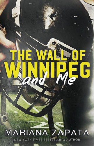 The Wall of Winnipeg and Me : From the author of the sensational TikTok hit, FROM LUKOV WITH LOVE, and the queen of the slow-burn Romance! by Mariana Zapata, Genre: Fiction