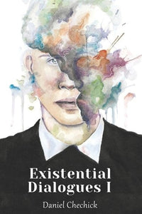 Existential Dialogues by Daniel Chechick, Genre: Nonfiction