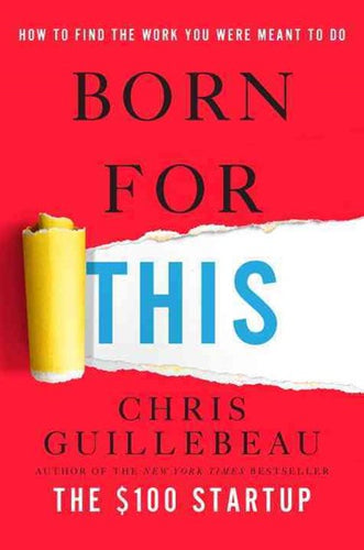 Born For This by Chris Guillebeau, Genre: Nonfiction