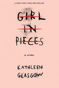 Girl in Pieces by Kathleen Glasgow, Genre: Fiction