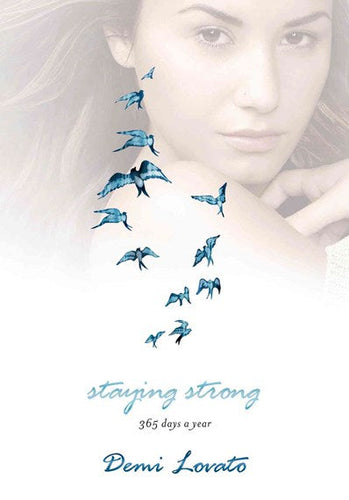 Staying Strong : 365 Days A Year by Demi Lovato, Genre: Nonfiction