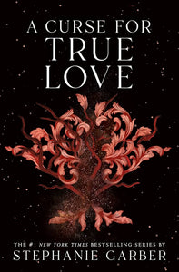 A Curse for True Love - USA PB Edition by Stephanie Garber, Genre: Fiction