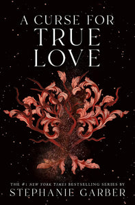 A Curse for True Love - USA HB Edition by Stephanie Garber, Genre: Fiction