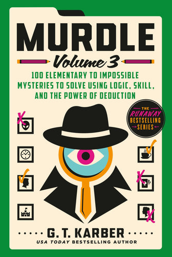 Murdle: Volume 3: 100 Elementary to Impossible Mysteries to Solve Using Logic, Skill, and the Power of Deduction by G T Karber, Genre: Nonfiction