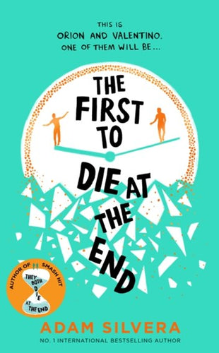 The First To Die At The End : The Prequel To The International No. 1 Bestseller They Both Die At The End! by Adam Silvera, Genre: Fiction