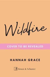 Wildfire : The unmissable new novel from the Sunday Times bestselling author of Icebreaker by Hannah Grace, Genre: Fiction