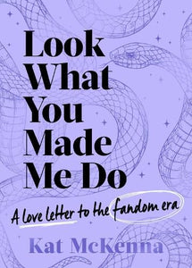 Look What You Made Me Do: The ultimate guide for Taylor Swift fans by Kat McKenna, Genre: Nonfiction