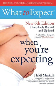 What to Expect When You're Expecting 6th Edition   by Heidi Murkoff, Genre: Nonfiction