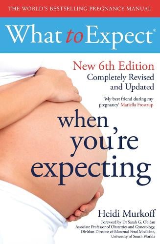 What to Expect When You're Expecting 6th Edition   by Heidi Murkoff, Genre: Nonfiction