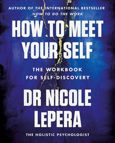 How To Meet Your Self : The Workbook For Self-Discovery by Nicole Lepera, Genre: Nonfiction