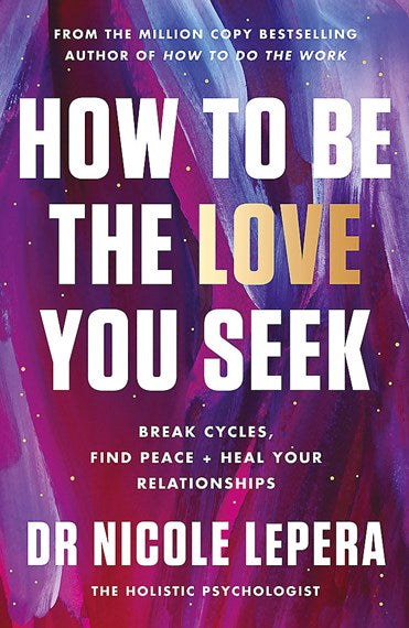 How to Be the Love You Seek by Nicole LePera , Genre: Nonfiction