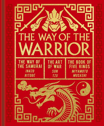 The Way of the Warrior: The Way of the Samurai, The Art of War, The Book of Five Rings - Arcturus Gilded Classics   by Sun Tzu, Genre: Nonfiction