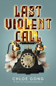 Last Violent Call by Chloe Gong, Genre: Fiction