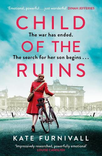 Child of the Ruins: a gripping, heart-breaking and unforgettable World War Two historical thriller   by Kate Furnivall, Genre: Fiction