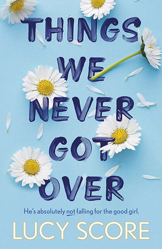 Things We Never Got Over : The Must-Read Romantic Comedy And Tiktok Bestseller! by Lucy Score, Genre: Fiction