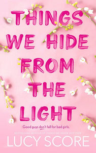 Things We Hide From The Light : The Unforgettable Sequel To Global Bestseller Things We Never Got Over by Lucy Score, Genre: Fiction