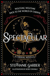 Spectacular: A Caraval Holiday Novella - Book 4 by Stephanie Garber, Genre: Fiction