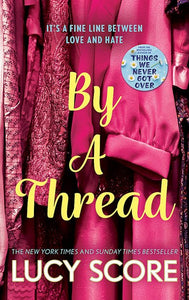 By a Thread by Lucy Score, Genre: Fiction