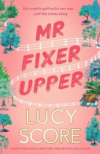Mr Fixer Upper: the new romance from the 2023 bestselling Tiktok sensation! by Lucy Score, Genre: Fiction