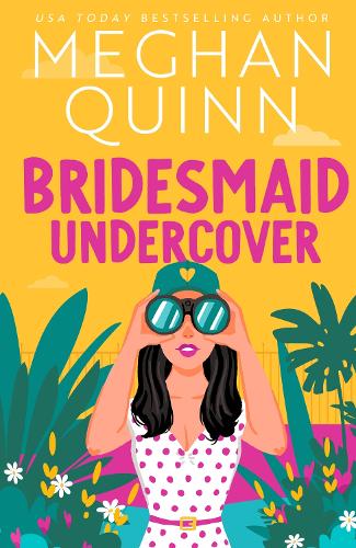 Bridesmaid Undercover   by Meghan Quinn, Genre: Fiction