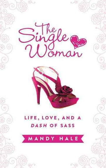 The Single Woman: Life, Love, and a Dash of Sass by Mandy Hale, Genre: Nonfiction