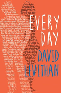 Every day by David Levithan, Genre: Fiction