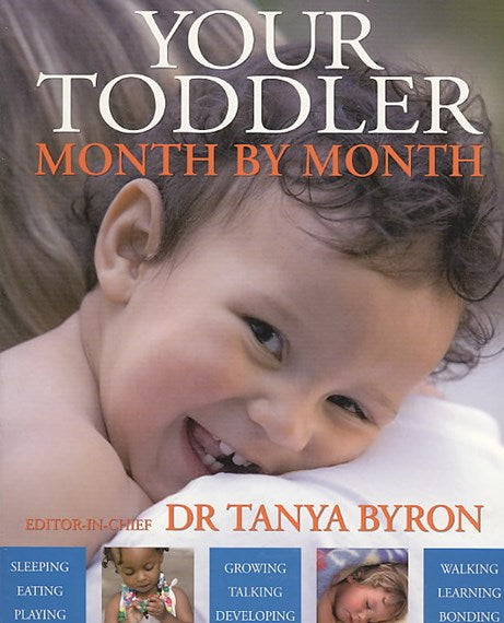 Your Toddler Month By Month : Your Essential Guide To The First 4 Years by Tanya Byron, Genre: Fiction