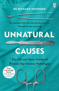 Unnatural Causes : 'An Absolutely Brilliant Book. I Really Recommend It, I Don'T Often Say That' Jeremy Vine, Bbc Radio 2 by Dr Richard Shepherd, Genre: Nonfiction