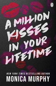 A Million Kisses In Your Lifetime : The Steamy And Utterly Addictive Tiktok Sensation by Monica Murphy, Genre: Fiction