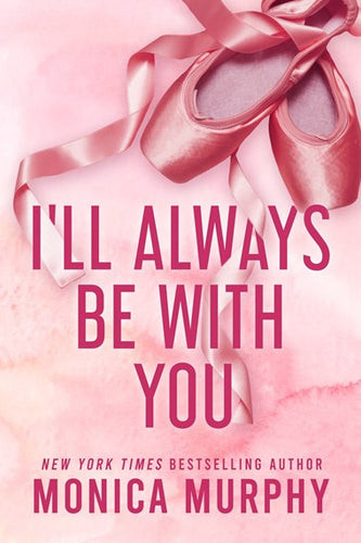 I'll Always Be With You by Monica Murphy, Genre: Fiction