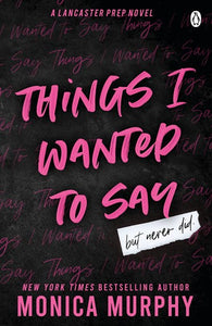 Things I Wanted To Say by Monica Murphy, Genre: Fiction