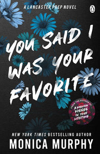 You Said I Was Your Favorite by Monica Murphy , Genre: Fiction