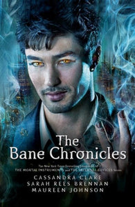 Bane Chronicles by Cassandra Clare, Genre: Fiction