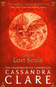 Mortal Instruments 5: City of Lost Souls by Cassandra Clare, Genre: Fiction