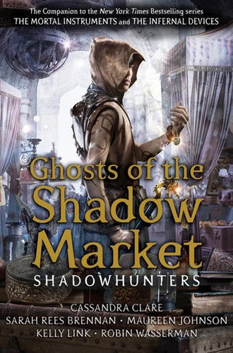 Ghosts of the Shadow Market by Cassandra Clare, Genre: Fiction