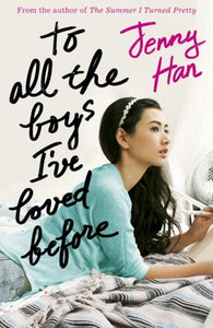 To All The Boys I've Loved Before by Jenny Han, Genre: Fiction